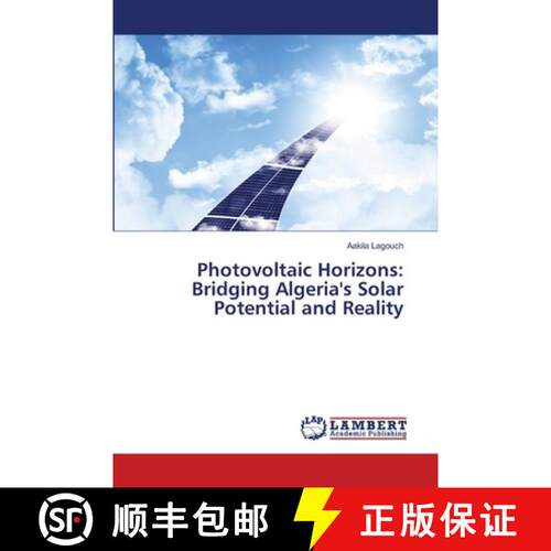【3-4周达】Photovoltaic Horizons: Bridging Algeria's Solar Potential and Reality [9786208416652]