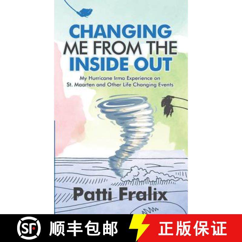 预订 Changing Me from the Inside Out: My Hurricane Irma Experience on St. Maarten and Other Life Chan... [9781946425355]