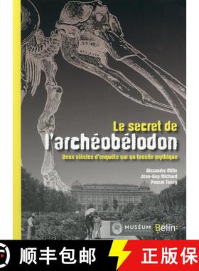 预订 Le Secret de l'Archéobélodon: Deux Siècles d'Enquête sur une Fossile Mythique [The Secret of... [9782701192987]