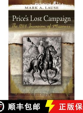 预订 Price's Lost Campaign: The 1864 Invasion of Missouri [9780826220332]