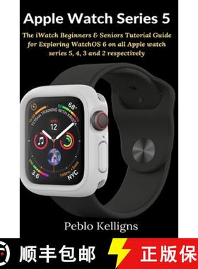 【3-4周达】Apple Watch Series 5: The iWatch Beginners & Seniors Tutorial Guide for Exploring Watc... [9781637501818]