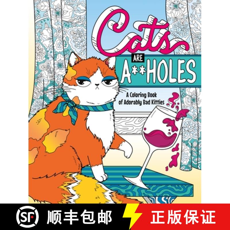 【3-4周达】Cats Are A**holes: A Coloring Book of Adorably Bad Kitties [9781250281777]