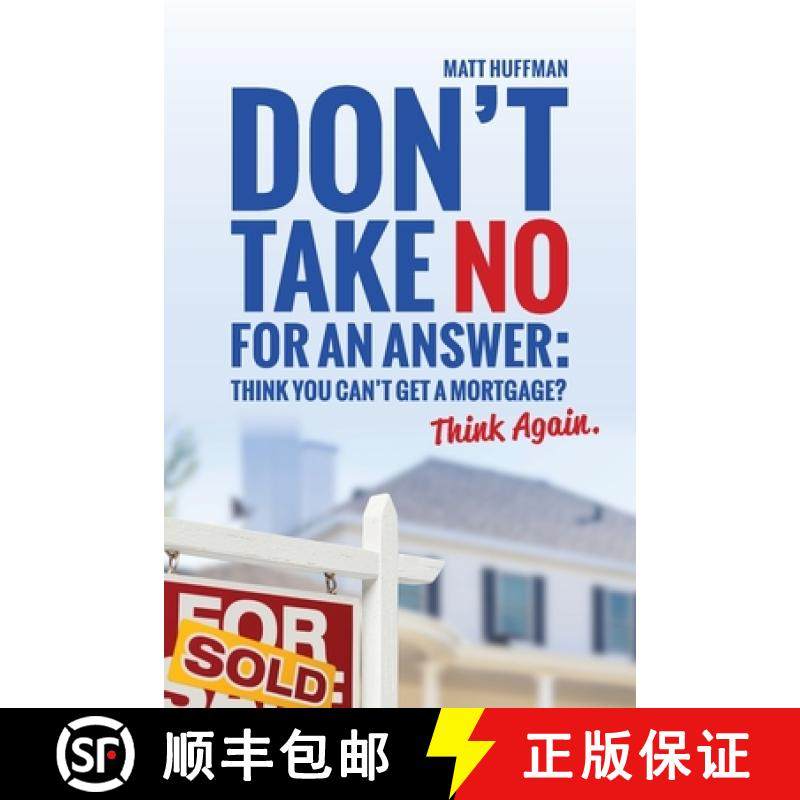 预订 Don't Take No for an Answer: Can't Get a Mortgage? Think Again. [9780999858431]