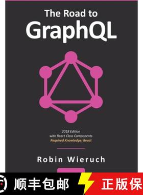 预订 The Road to GraphQL: Your journey to master pragmatic GraphQL in JavaScript with React.js and No... [9781730853937]