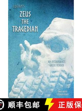 预订 Lucian's Zeus the Tragedian: An Intermediate Greek Reader: Greek Text with Running Vocabulary an... [9781940997803]