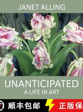 【3-4周达】Unanticipated: A Life in Art [9780996293006]