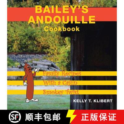 【3-4周达】Bailey'S Andouille Cookbook: Family Recipes with a Cajun Smokey Twist [9781489714879]