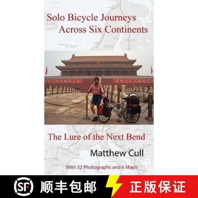 【3-4周达】Solo Bicycle Journeys Across Six Continents: The Lure of the Next Bend [9780985385644]