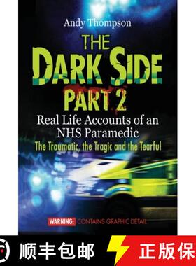 【3-4周达】The Dark Side Part 2: Real Life Accounts of an NHS Paramedic The Traumatic, the Tragic and... [9781910734384]