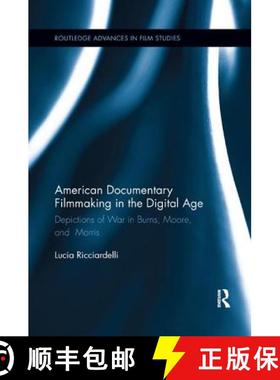 【3-4周达】American Documentary Filmmaking in the Digital Age: Depictions of War in Burns, Moore, and... [9781138548374]