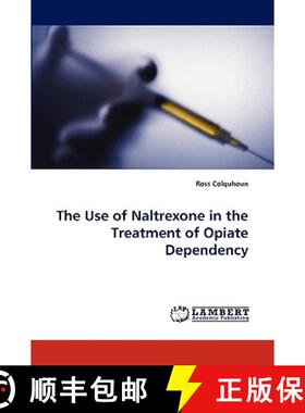 【3-4周达】The Use of Naltrexone in the Treatment of Opiate Dependency [9783838339610]