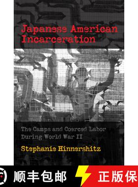 【3-4周达】Japanese American Incarceration: The Camps and Coerced Labor During World War II [9780812253368]