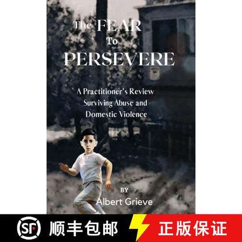 【3-4周达】精装 The Fear to Persevere: A Practitioner's Review Surviving Abuse and Domestic Violence [9781958117187]