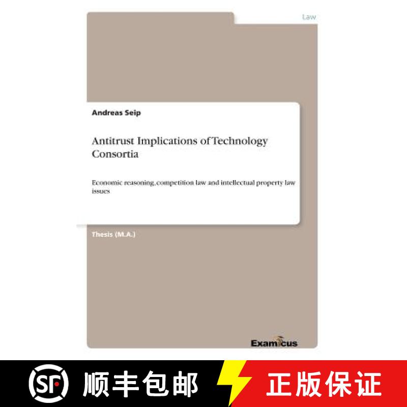 【3-4周达】Antitrust Implications of Technology Consortia: Economic reasoning, competition law and in... [9783869430461]