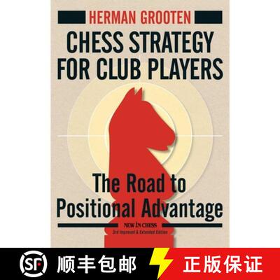 Chess Strategy for Club Players: The Road to Positional Advantage [9789056917166]