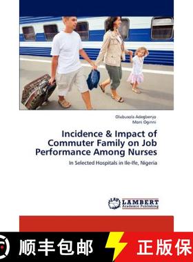 预订 Incidence & Impact of Commuter Family on Job Performance Among Nurses [9783848419142]