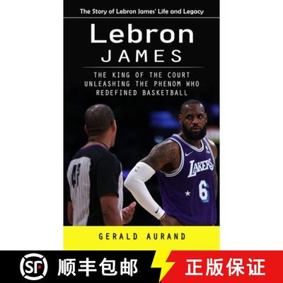 【3-4周达】Lebron James: The Story of Lebron James' Life and Legacy (The King of the Court Unleashing... [9781775288442]