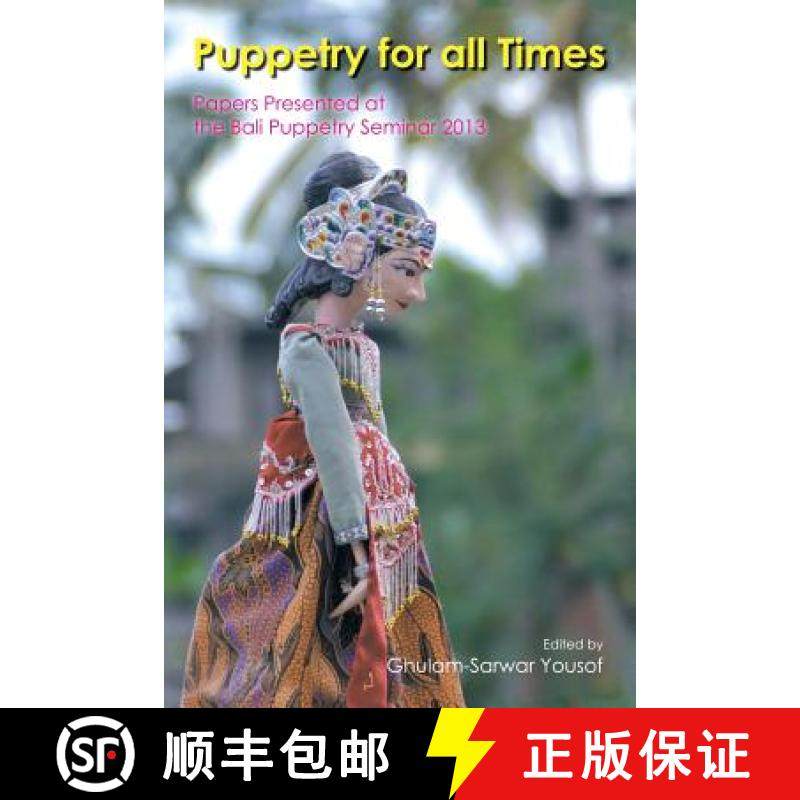 【3-4周达】Puppetry for All Times: Papers Presented at the Bali Puppetry Seminar 2013 [9781482828108]