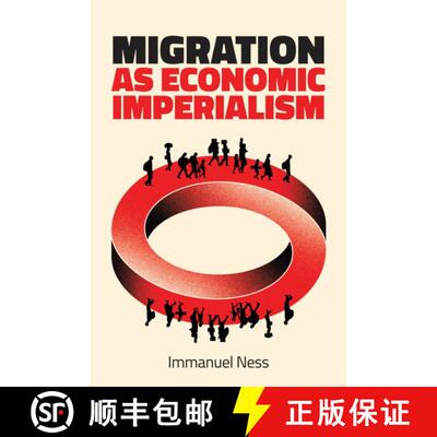 【3-4周达】精装 Migration as Economic Imperialism – How International Labour Mobility Undermines Eco... [9781509553983]