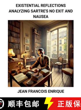 【3-4周达】Existential Reflections: Analyzing Sartre's No Exit and Nausea [9798227136107]