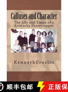 预订 Calluses and Character: The Life and Times of a Kentucky Sharecropper [9780615564227]