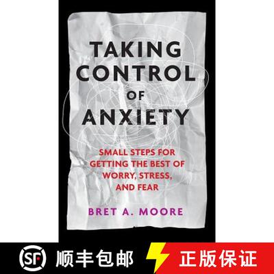 【3-4周达】Taking Control of Anxiety: Small Steps for Getting the Best of Worry, Stress, and Fear [9781433817472]
