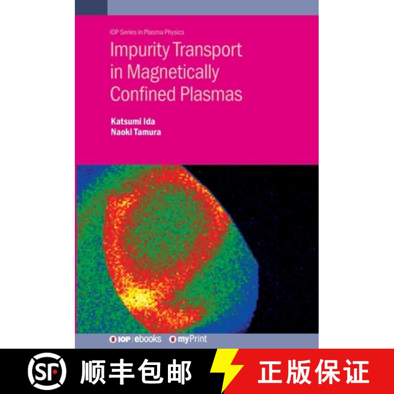 【3-4周达】Impurity Transport in Magnetically Confined Plasmas [9780750318952]