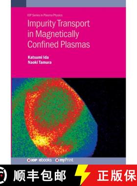 预订 Impurity Transport in Magnetically Confined Plasmas [9780750318952]