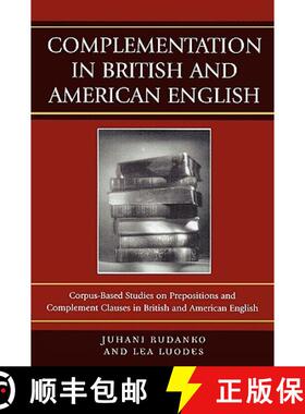 预订 Complementation in British and American English: Corpus-Based Studies on Prepositions and Comple... [9780761832928]