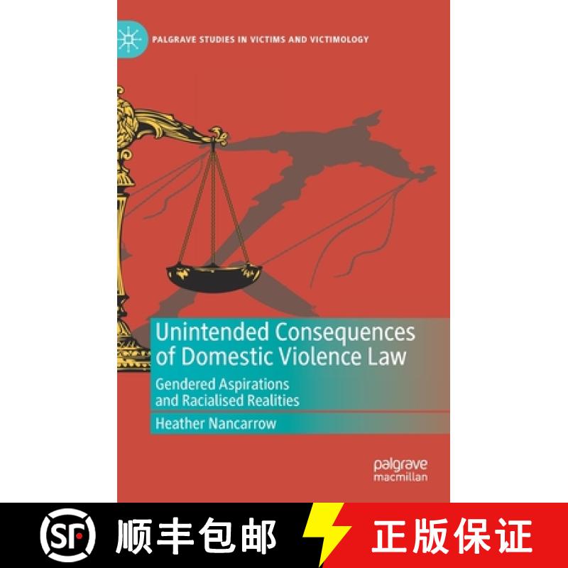 【3-4周达】Unintended Consequences of Domestic Violence Law : Gendered Aspirations and Racialised Rea... [9783030274993]