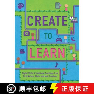 【3-4周达】Create to Learn: Digital Skills & Traditional Teachings from First Nations, Métis and Inu... [9780578867311]