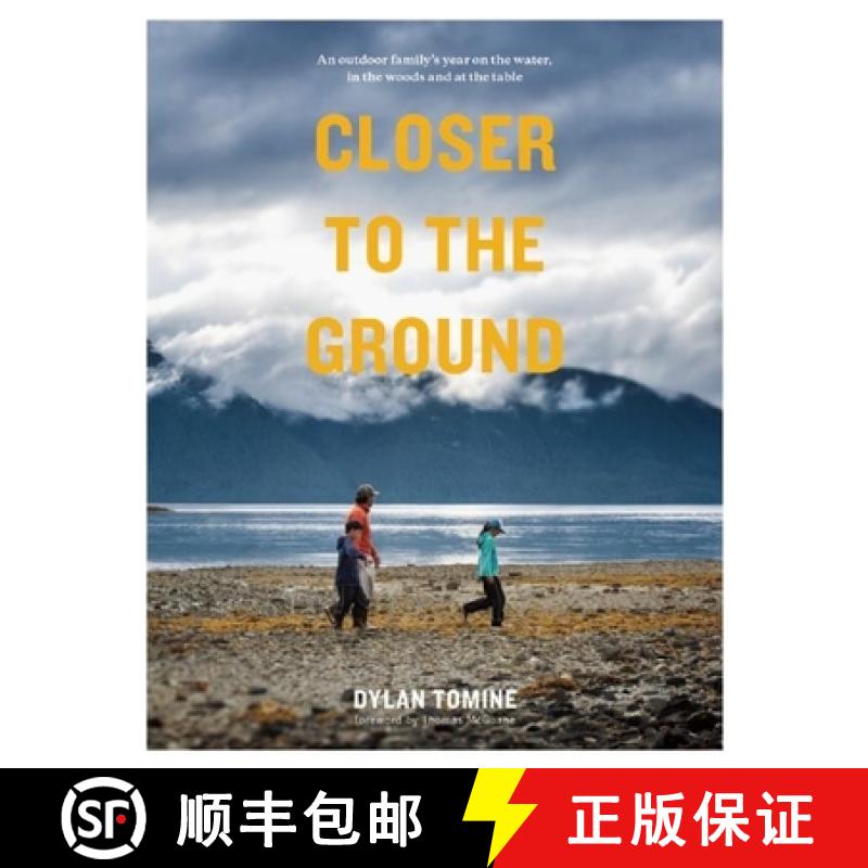【3-4周达】Closer to the Ground : An Outdoor Family's Year on the Water, In the Woods and at the Table [9781938340505]