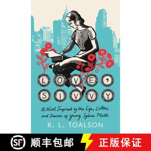 预订 Love, Sivvy: A Novel Inspired by the Life, Letters, and Diaries of Young Sylvia Plath [9780316610476]