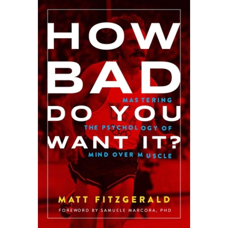 【4周达】How Bad Do You Want It?: Mastering the Psychology of Mind Over Muscle [9781937715410] 书籍/杂志/报纸 原版其它 原图主图