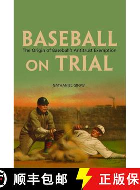 【3-4周达】Baseball on Trial: The Origin of Baseball's Antitrust Exemption [9780252079757]
