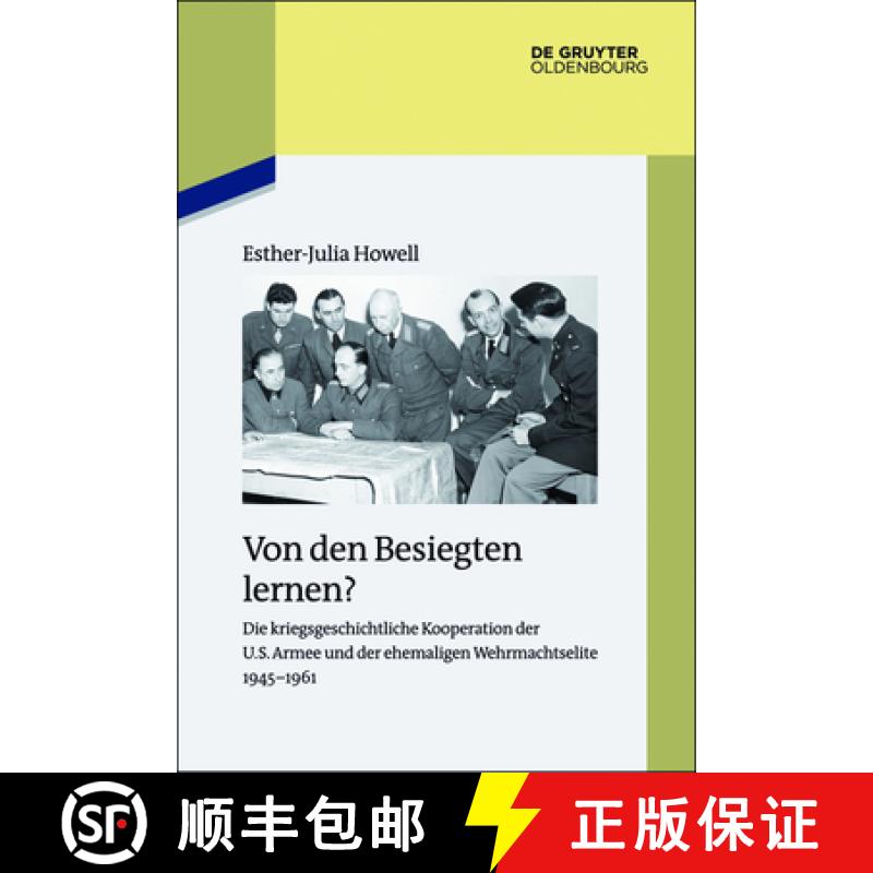 预订 Von den Besiegten lernen?：Die kriegsgeschichtliche Kooperation der U.S. Armee und der ehemalige... [9783110414783]