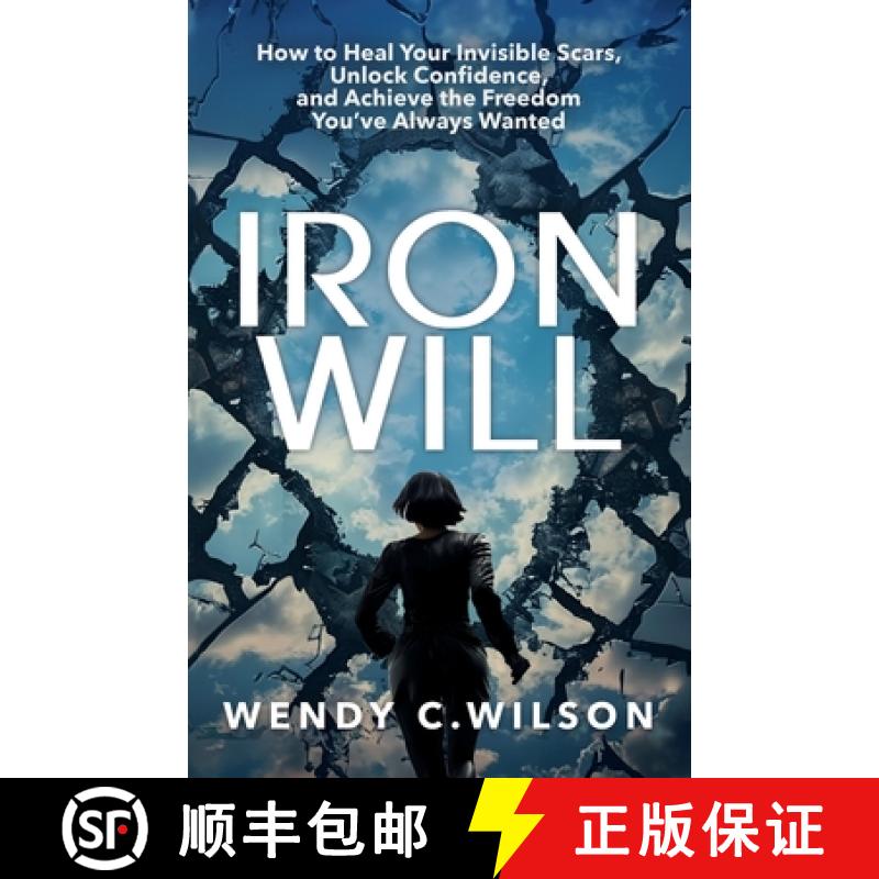 【3-4周达】Iron Will: How to Heal Your Invisible Scars, Unlock Confidence, and Achieve the Freedom Yo... [9798990368415]