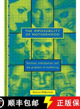 【3-4周达】The Impossibility of Motherhood : Feminism, Individualism and the Problem of Mothering [9780415910231]
