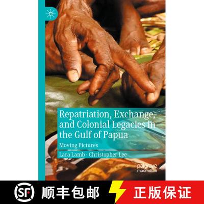 【3-4周达】Repatriation, Exchange, and Colonial Legacies in the Gulf of Papua : Moving Pictures [9783031155819]