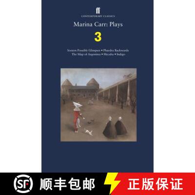 【3-4周达】Marina Carr: Plays 3 : Sixteen Possible Glimpses; Phaedra  Backwards; The Map of Argentina... [9780571328819]