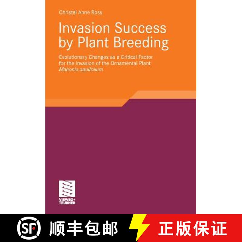 【3-4周达】Invasion Success by Plant Breeding: Evolutionary Changes as a Critical Factor for the Inva... [9783834807922]