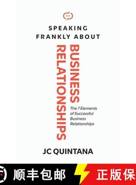 【3-4周达】Speaking Frankly About Business Relationships: The 7 Elements of Successful Business Relat... [9780988914551]