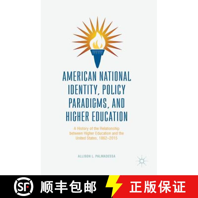 【3-4周达】American National Identity, Policy Paradigms, and Higher Education: A History of the Relat... [9781137599346]