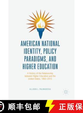 【3-4周达】American National Identity, Policy Paradigms, and Higher Education: A History of the Relat... [9781137599346]