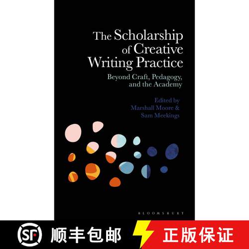 【3-4周达】精装 The Scholarship of Creative Writing and Practice: Beyond Craft, Pedagogy, and the Aca... [9781350290990]