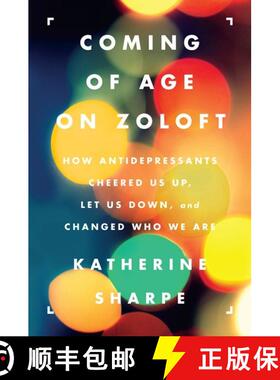 【3-4周达】Coming of Age on Zoloft: How Antidepressants Cheered Us Up, Let Us Down, and Changed Who W... [9780062059734]