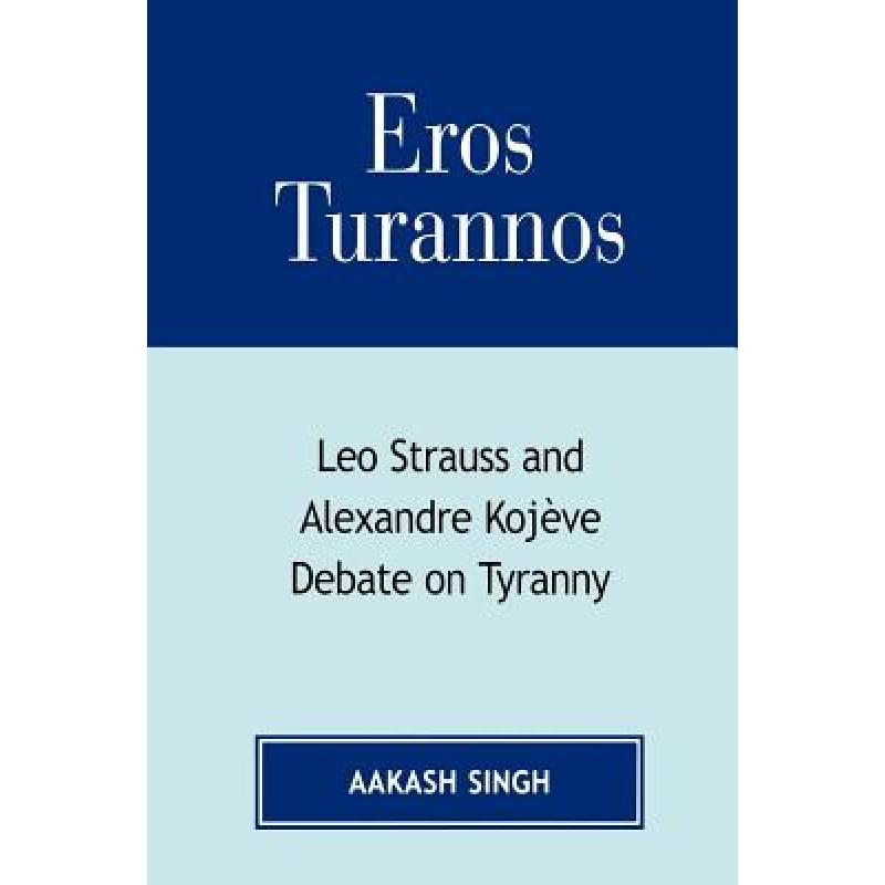 预订 eros turannos leo strauss and alexa[9780761832591]