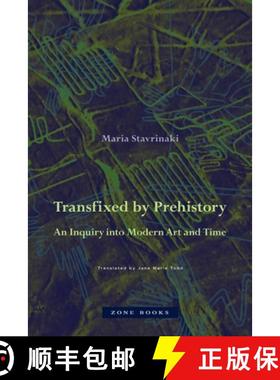 【3-4周达】Transfixed by Prehistory – An Inquiry into Modern Art and Time [9781942130659]