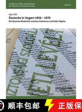预订 Deutsche in Ungarn 1950-1970: Die Deutsche Minderheit Zwischen Stalinismus Und Kádár-Regime [9783112206416]