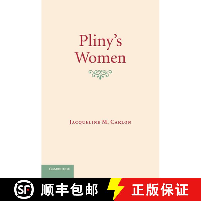 【3-4周达】Pliny's Women: Constructing Virtue and Creating Identity in the Roman World [9781107647145]